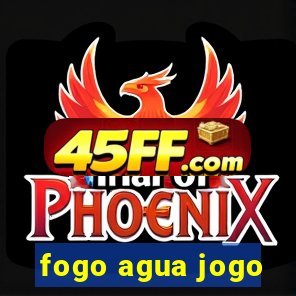 fogo agua jogo